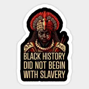 Black History did not begin with slavery Sticker